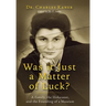 Was it Just a Matter of Luck?: A Family, the Holocaust, and the Founding of a Museum
