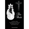 The Bride: One Woman's Walk Through Judaism and Catholicism: The Sabbath, Marriage, Mass, and the World to Come