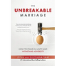 The Unbreakable Marriage: How to stand in unity and withstand adversity