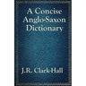 A Concise Anglo-Saxon Dictionary