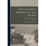 My Fourteen Months at the Front; An American Boy's Baptism of Fire