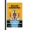 William Kamkwamba: The Boy Who Brought Wind Power