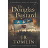 The Douglas Bastard: A Historical Novel of Scotland