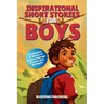 Inspirational Short Stories for Boys: A Collection of Motivational Stories for Boys about Bravery, Courage and Strength - Present for Boys