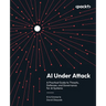 AI Under Attack: A Practical Guide to Threats, Defenses, and Governance for AI Systems