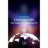 Ethnidnatism: The Road to Spirituality