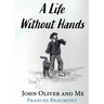 A Life Without Hands: John Oliver and Me