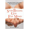 Stop Begging God for Money: A Kingdom Guide to Stewarding Your Finances God's Way