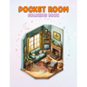 Pocket Room Coloring Book: Pocket World Coloring Book Featuring Mini Home, Miniature And Cozy Rooms Illustrations for Relaxation and Calmness