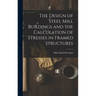 The Design of Steel Mill Buildings and the Calculation of Stresses in Framed Structures