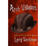 Arch Villains: A Maurice Bordeau Murder Mystery