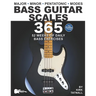 Bass Guitar Scales 365: 52 Weeks of Daily Bass Exercises-Major, Minor, Pentatonic & Modes. Plus, Real-World Applications for All Scales!