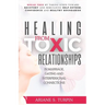 Healing from Toxic Relationships in Marriage, Dating, and Interpersonal Connections: Break Free by Taking Steps Toward Recovery and Rebuilding Self-Es