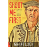 Shoot Me First: A Cattleman in Taliban Country. Twenty-Four Years in the Hotspots of Pakistan and Afghanistan.
