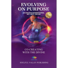 Evolving on Purpose: Co-creating with the Divine