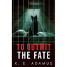 To Outwit the Fate
