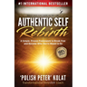 Authentic Self Rebirth: A Simple, Proven Framework to Break Free and Become Who You're Meant to Be