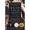 Ruin Their Crops on the Ground: The Politics of Food in the United States, from the Trail of Tears to School Lunch