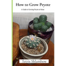 How to Grow Peyote: A Guide to Growing Peyote at Home
