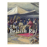 The British Raj: The History and Legacy of Great Britain's Imperialism in India and the Indian Subcontinent