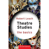 Theatre Studies: The Basics