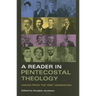 Reader in Pentecostal Theology: Voices from the First Generation