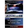 Jezebellion: The Warrior's Guide to Defeating the Jezebel Spirit