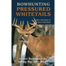 Bowhunting Pressured Whitetails