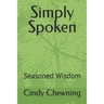 Simply Spoken: Seasoned Wisdom