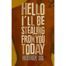 Hello I'll Be Stealing From You Today