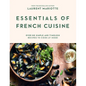 Essentials of French Cuisine: Over 80 Simple and Timeless Recipes to Cook at Home