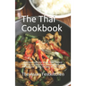 The Thai Cookbook อร่อย: Delicious traditional dishes from Thailand according to original and modern recipes. Fast and l