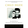 Child Bride: The Untold Story of Priscilla Beaulieu Presley