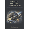 Identity Collapse Therapy (ICT): A Scientific Approach to Identity Transformation