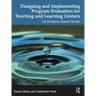 Designing and Implementing Program Evaluation for Teaching and Learning Centers: An Evidence-Based Model