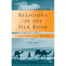 Religions of the Silk Road: Premodern Patterns of Globalization