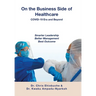 On the Business Side of Healthcare COVID-19 Era and Beyond: Smarter Leadership Better Management Best Outcome
