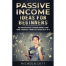 Passive Income Ideas for Beginners: 60 Proven Ways to Make Money and Free Yourself from the Regular 9 to 5