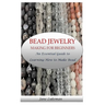 Bead Jewelry Making for Beginners: An Essential Guide to Learning How to Make Bead Jewelry