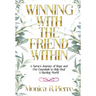 Winning With The Friend Within: A Nurse's Journey of Hope and Five Essentials to Help Heal A Hurting World