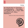 An Introduction to Chemical Crystallography ... Translated and Edited by W. J. Pope. with a Preface by N. Story-Maskelyne.