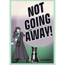 Not Going Away!: Not Going Away!