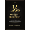 The 12 Laws of Wealth Building: A Proven Step-by-Step System for Building Wealth and Achieving Financial Independence