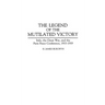 The Legend of the Mutilated Victory: Italy, the Great War, and the Paris Peace Conference, 1915-1919