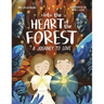Into the Heart of the Forest: A Journey to Love