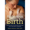 Righteous Birth: Meditations for Natural Birthers and Their Birthworkers