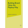 Building Brand Value the Playboy Way