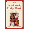 The Relationship Recipe Book: Seven Sweet Recipes to Sustain A Lifetime Of Love