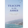 Teacups in the Ashes: Carrying a Dream When Life Falls Apart