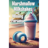 Marshmallow Milkshakes and Missing Persons